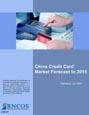 China Credit Card Market Forecast to 2015 Research Report