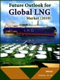 Future Outlook for Global LNG Market (2010) Research Report