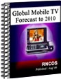 Global Mobile TV Forecast to 2010 Research Report