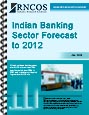 Indian Banking Sector Forecast to 2012 Research Report