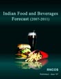 Indian Food and Beverages Forecast (2007-2011) Research Report
