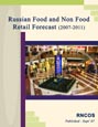Russian Food and Non Food Retail Forecast (2007-2011) Research Report