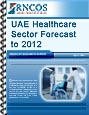 UAE Healthcare Sector Forecast to 2012 Research Report