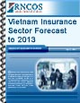 Vietnam Insurance Sector Forecast to 2013 Research Report