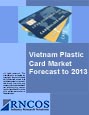 Vietnam Plastic Card Market Forecast to 2013 Research Report
