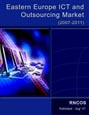 Eastern Europe ICT and Outsourcing Market (2007-2011) Research Report