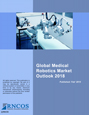 Global Medical Robotics Market Outlook 2018 Research Report